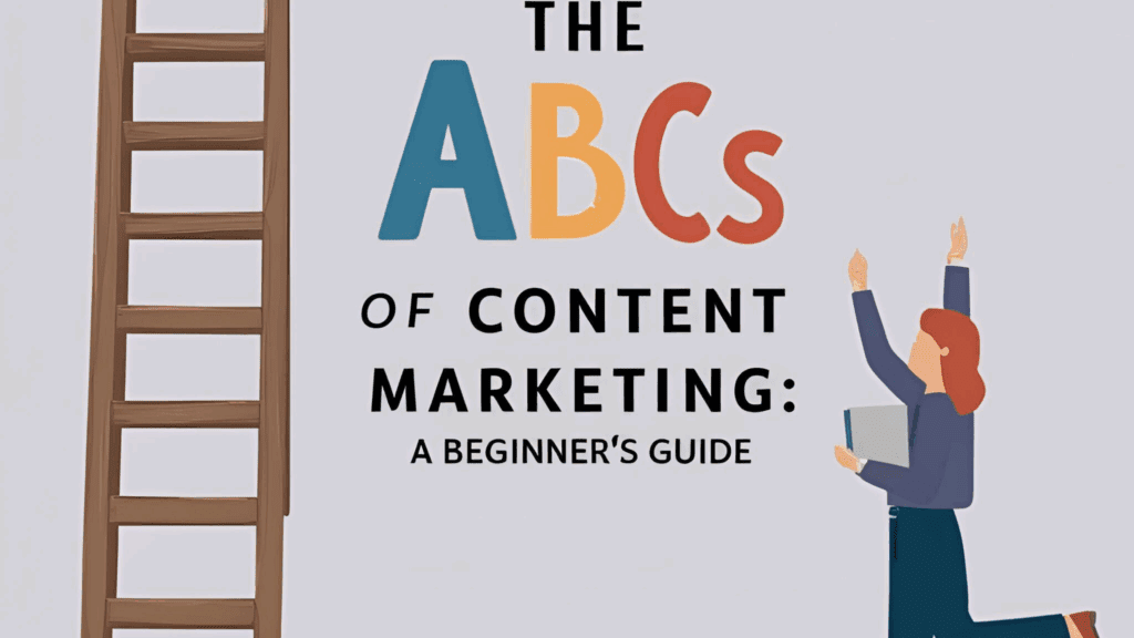 The ABCs of Content Marketing